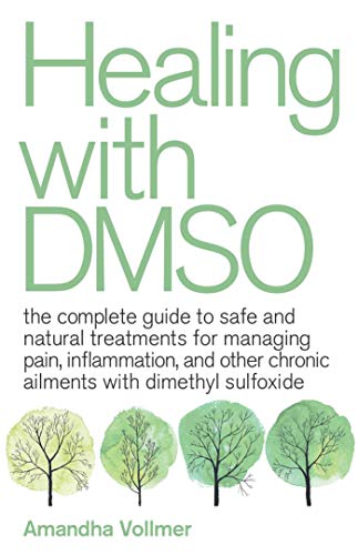 Amandha Dawn Vollmer Healing With Dmso The Complete Guide To Safe And Natural Treatments 