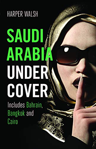 Harper Walsh/Saudi Arabia Undercover@ Includes Bahrain, Bangkok and Cairo
