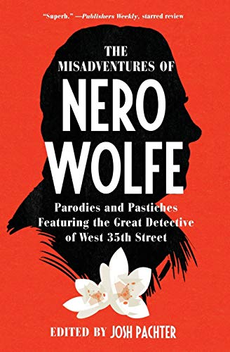 Josh Pachter The Misadventures Of Nero Wolfe Parodies And Pastiches Featuring The Great Detect 