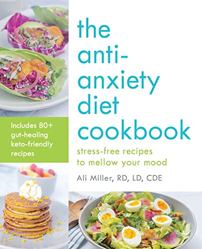 Ali Miller Anti Anxiety Diet Cookbook Stress Free Recipes To Mellow Your Mood 