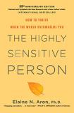 Elaine N. Aron The Highly Sensitive Person How To Thrive When The World Overwhelms You 