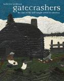 Katherine Jentleson Gatecrashers The Rise Of The Self Taught Artist In America 