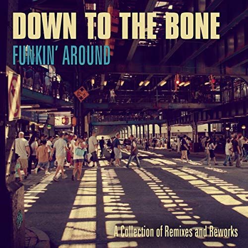 Down To The Bone/Funkin Around