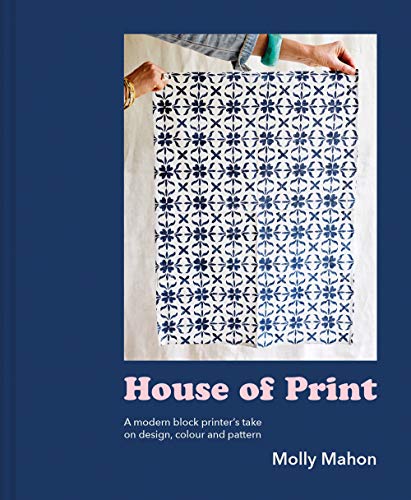 Molly Mahon House Of Print A Modern Printer's Take On Design Colour And Pat 