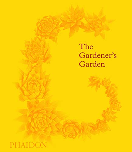 Phaidon Press/The Gardener's Garden@ Inspiration Across Continents and Centuries (Clas