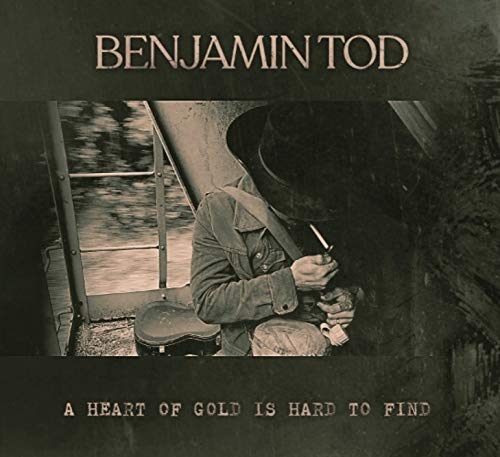Benjamin Tod/Heart Of Gold Is Hard To Find@.