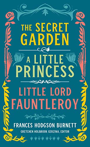 Frances Hodgson Burnett Frances Hodgson Burnett The Secret Garden A Little Princess Little Lord 
