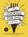 Joanie Zisk The Ultimate Cooking For One Cookbook 175 Super Easy Recipes Made Just For You 