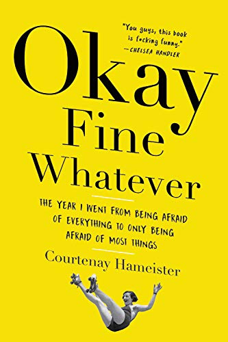 Courtenay Hameister/Okay Fine Whatever@ The Year I Went from Being Afraid of Everything t