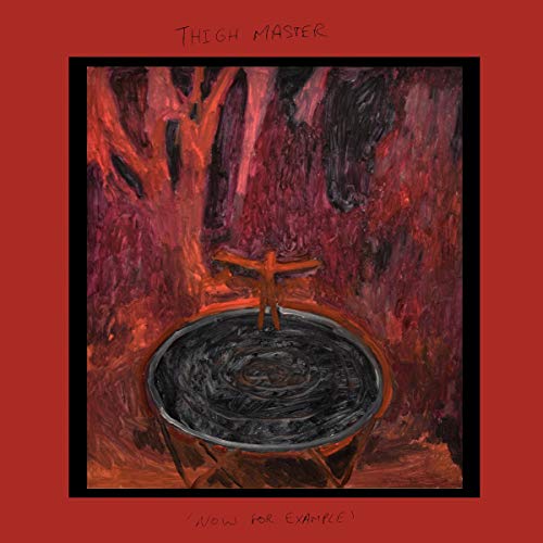 Thigh Master/Now For Example (Colored Vinyl@.