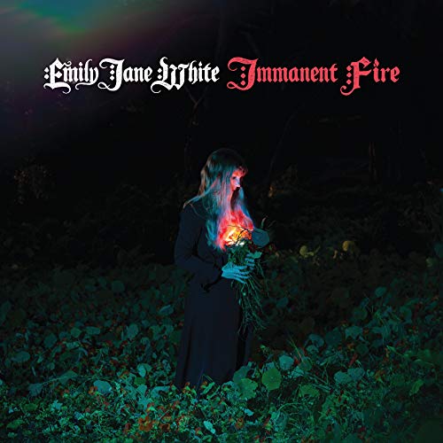 Emily Jane White/Immanent Fire