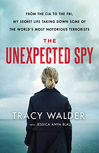 Tracy Walder/The Unexpected Spy@ From the CIA to the Fbi, My Secret Life Taking Do