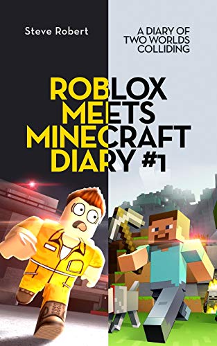 Steve Robert/Roblox Meets Minecraft Diary #1@ A Diary of Two Worlds Colliding