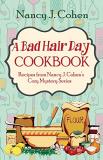 Nancy J. Cohen A Bad Hair Day Cookbook Recipes From Nancy J. Cohen's Cozy Mystery Series 