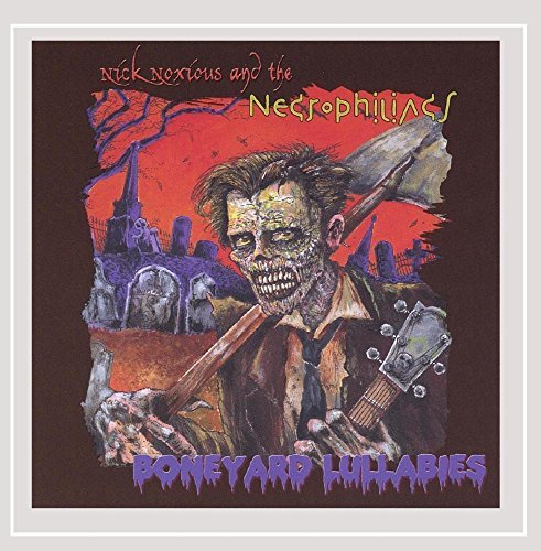 Nick Noxious And The Necrophiliacs Boneyard Lullabies Local 