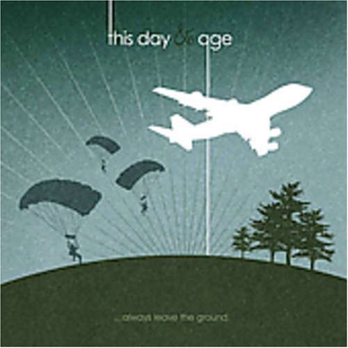 This Day & Age/Always Leave The Ground