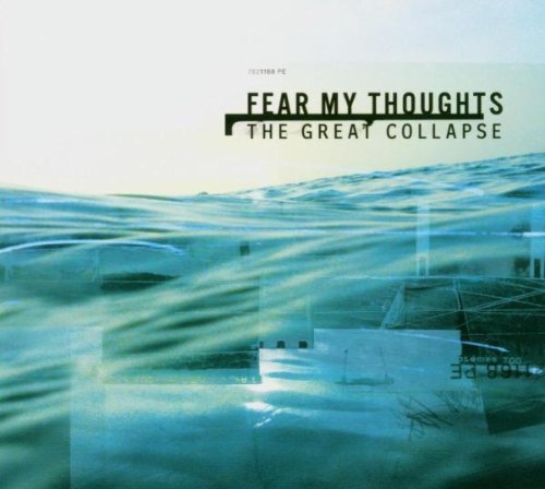 Fear My Thoughts/Great Collapse