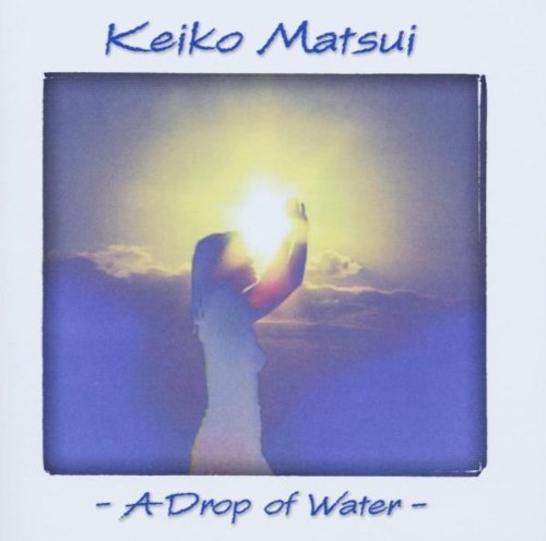 Keiko Matsui/Drop Of Water