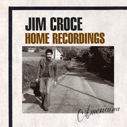 CROCE,JIM/HOME RECORDINGS: AMERICANA