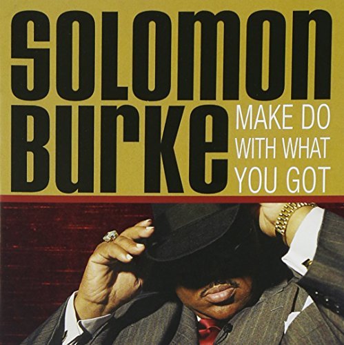Solomon Burke/Make Do With What You Got