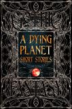 Flame Tree Studio A Dying Planet Short Stories 