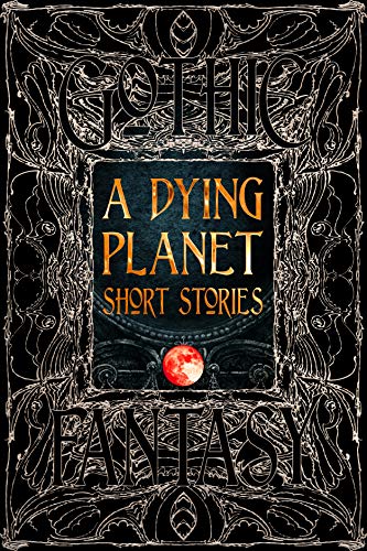 Flame Tree Studio A Dying Planet Short Stories 