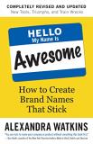 Alexandra Watkins Hello My Name Is Awesome How To Create Brand Names That Stick 