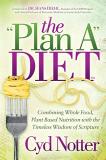 Cyd Notter The Plan A Diet Combining Whole Food Plant Based Nutrition With 