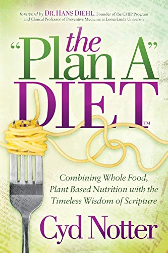Cyd Notter The Plan A Diet Combining Whole Food Plant Based Nutrition With 