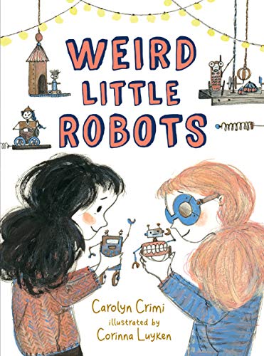 Carolyn Crimi/Weird Little Robots