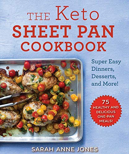 Sarah Anne Jones The Keto Sheet Pan Cookbook Super Easy Dinners Desserts And More! 