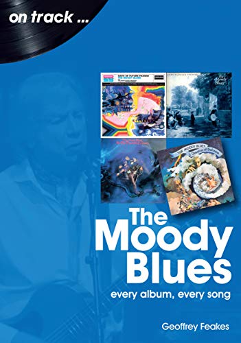 Geoffrey Feakes The Moody Blues Every Album Every Song 