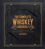 Robin Robinson The Complete Whiskey Course A Comprehensive Tasting School In Ten Classes 