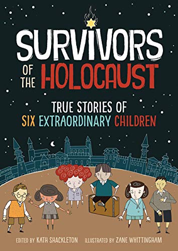 Kath Shackleton/Survivors of the Holocaust@ True Stories of Six Extraordinary Children