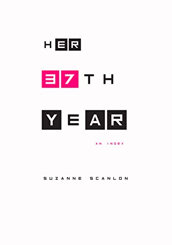 Suzanne Scanlon/Her 37th Year, an Index