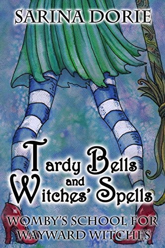 Sarina Dorie/Tardy Bells and Witches' Spells@ A Cozy Witch Mystery