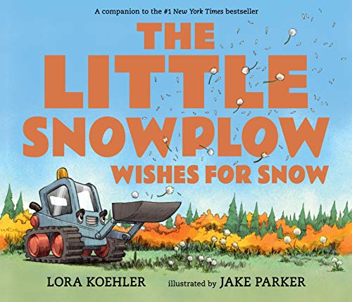 Lora Koehler/The Little Snowplow Wishes for Snow