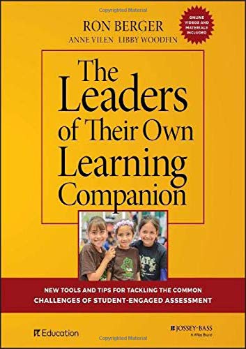 Ron Berger The Leaders Of Their Own Learning Companion New Tools And Tips For Tackling The Common Challe 