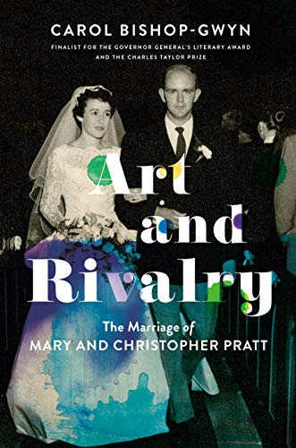 Carol Bishop Gwyn Art And Rivalry The Marriage Of Mary And Christopher Pratt 