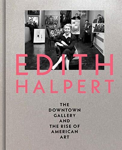 Rebecca Shaykin Edith Halpert The Downtown Gallery And The Rise 