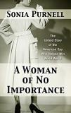 Sonia Purnell A Woman Of No Importance The Untold Story Of The American Spy Who Helped W Large Print 