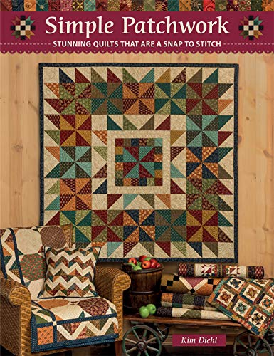 Kim Diehl Simple Patchwork Stunning Quilts That Are A Snap To Stitch 