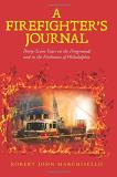 Robert John Marchisello A Firefighter's Journal Thirty Seven Years On The Firegrounds And In The 
