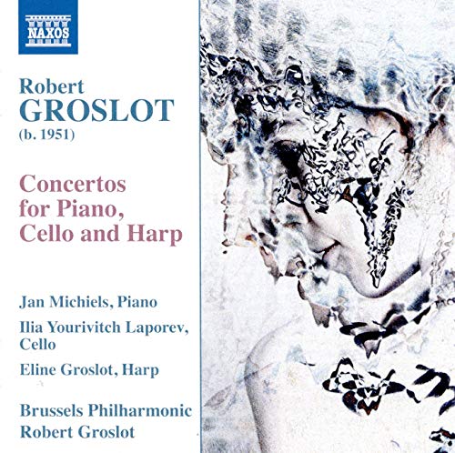 Groslot / Brussels Philharmoni/Three Concertos