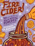 Rosemary Gladstar Fire Cider! 101 Zesty Recipes For Health Boosting Remedies Ma 