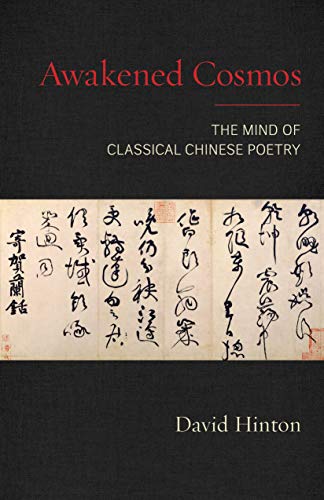 David Hinton Awakened Cosmos The Mind Of Classical Chinese Poetry 
