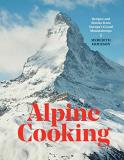 Meredith Erickson Alpine Cooking Recipes And Stories From Europe's Grand Mountaint 