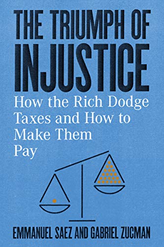 Emmanuel Saez/The Triumph of Injustice@ How the Rich Dodge Taxes and How to Make Them Pay