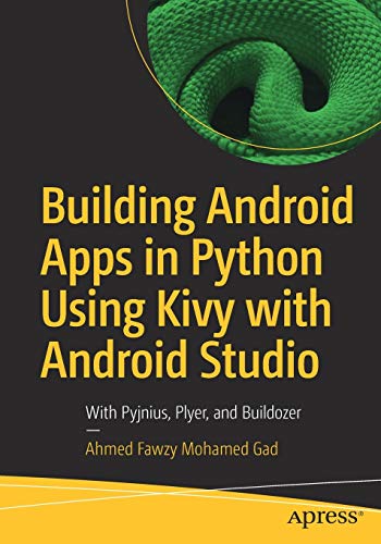 Ahmed Fawzy Mohamed Gad Building Android Apps In Python Using Kivy With An With Pyjnius Plyer And Buildozer 