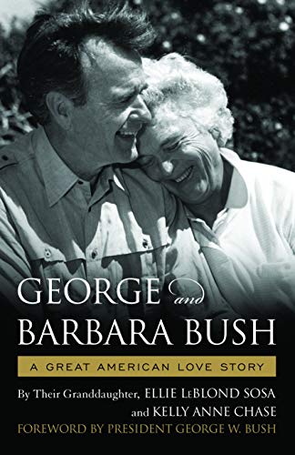 Ellie Leblond Sosa George & Barbara Bush A Great American Love Story 